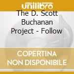 The D. Scott Buchanan Project - Follow cd
