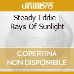 Steady Eddie - Rays Of Sunlight cd