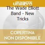 The Wade Elliott Band - New Tricks cd