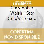 Christopher Walsh - Star Club/Victoria Single cd