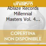 Ablaze Records Millennial Masters Vol. 4 - Ablaze Records Millennial Masters Vol. 4 cd