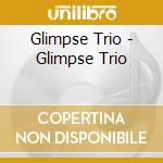 Glimpse Trio - Glimpse Trio cd