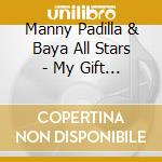 Manny Padilla & Baya All Stars - My Gift To You cd