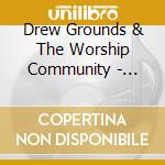 Drew Grounds & The Worship Community - Forward cd