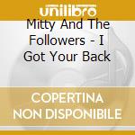 Mitty And The Followers - I Got Your Back cd