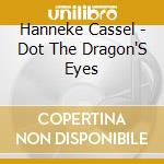 Hanneke Cassel - Dot The Dragon'S Eyes cd