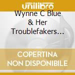 Wynne C Blue & Her Troublefakers - I Know cd musicale di Wynne C Blue & Her Troublefakers