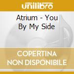 Atrium - You By My Side cd musicale di Atrium