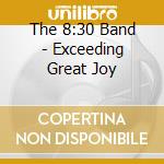 The 8:30 Band - Exceeding Great Joy cd