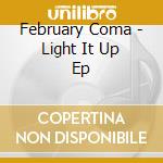 February Coma - Light It Up Ep cd