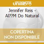 Jennifer Reis - Al??M Do Natural cd