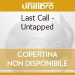 Last Call - Untapped cd