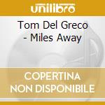 Tom Del Greco - Miles Away cd