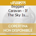 Beggars' Caravan - If The Sky Is Falling cd