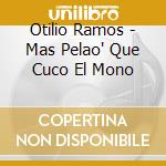 Otilio Ramos - Mas Pelao' Que Cuco El Mono cd