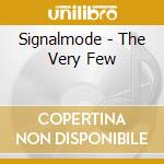 Signalmode - The Very Few cd musicale di Signalmode