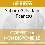 Sohum Girls Band - Fearless cd
