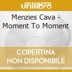 Menzies Cava - Moment To Moment cd musicale di Menzies Cava