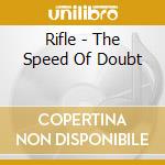 Rifle - The Speed Of Doubt cd