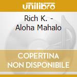 Rich K. - Aloha Mahalo cd