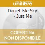 Daniel Isle Sky - Just Me cd