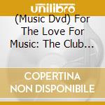 (Music Dvd) For The Love For Music: The Club 47 Folk Revival cd
