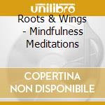Roots & Wings - Mindfulness Meditations cd