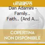 Dan Adamini - Family.. Faith.. (And A Little Fun) cd