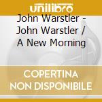 John Warstler - John Warstler / A New Morning cd