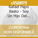 Rafael Papo Resto - Soy Un Hijo Del Higuero cd