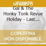Gal & The Honky Tonk Revue Holiday - Last To Leave cd