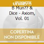 B Mun?? & Dice - Axiom, Vol. 01 cd