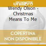 Wendy Olson - Christmas Means To Me cd