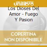 Los Dioses Del Amor - Fuego Y Pasion cd
