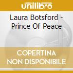 Laura Botsford - Prince Of Peace cd musicale di Laura Botsford