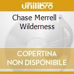 Chase Merrell - Wilderness cd