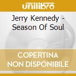 Jerry Kennedy - Season Of Soul