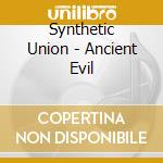 Synthetic Union - Ancient Evil cd
