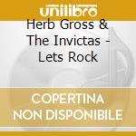 Herb Gross & The Invictas - Lets Rock cd