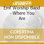 Emf Worship Band - Where You Are cd