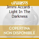 Jimmi Accardi - Light In The Darkness cd