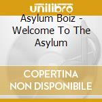 Asylum Boiz - Welcome To The Asylum cd