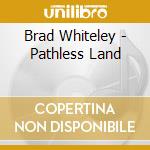 Brad Whiteley - Pathless Land cd