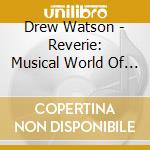 Drew Watson - Reverie: Musical World Of Marcel Proust cd