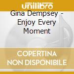 Gina Dempsey - Enjoy Every Moment cd