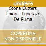 Stone Cutters Union - Punetazo De Puma cd