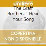 The Graff Brothers - Hear Your Song cd musicale di The Graff Brothers