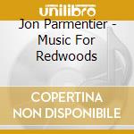 Jon Parmentier - Music For Redwoods cd