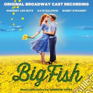 Andrew Lipra - Big Fish (Original Broadway Cast Recording) cd musicale di Big Fish / O.B.C.
