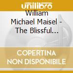 William Michael Maisel - The Blissful Unknown cd musicale di William Michael Maisel